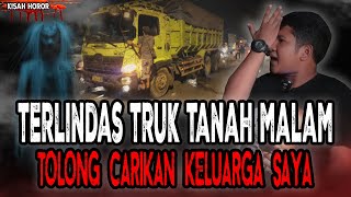 VIRAL! GENTAYANGAN SETELAH TERLINDAS TRUK TANAH MALAM! AMPUUN SEREM BANGET KEJADIANNYA