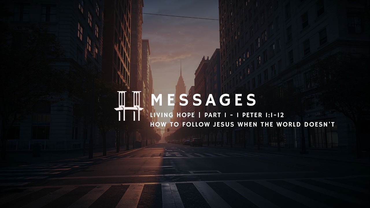 Living Hope | Part 1 — 1 Peter 1:1–12 | How to Follow Jesus When the World Doesn’t