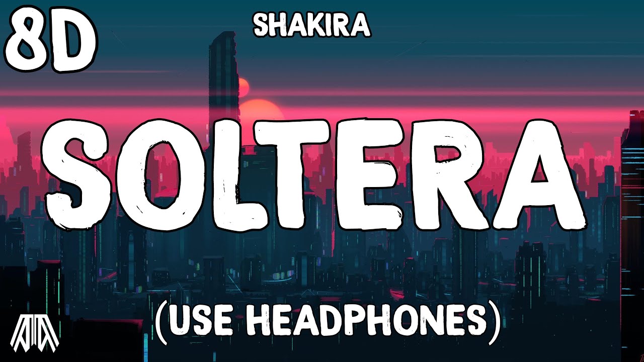 Shakira - Soltera ( 8D Audio ) - Use Headphones 🎧 Shakira - Soltera ( 8D Audio ) - Use Headphones 🎧