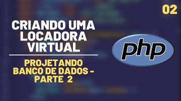 Criando uma locadora virtual com PHP#02 - Projetando banco de dados - parte 2