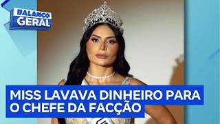 Miss e esposa de chefão da facção é presa por movimentar milhões do crime