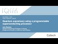 Quantum supremacy using a programmable superconducting processor - J. Martinis - 11/1/2019