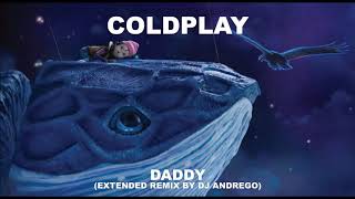 Coldplay - Daddy (Extended Remix By DJ Andrego)