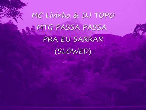 MTG PASSA PASSA PRA EU SARRAR (SLOWED) - MC Livinho & DJ TOPO