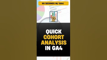 📈60 Seconds W/ GA4: Quick & EASY Cohort Analysis in Google Analytics