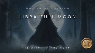 Full Moon in Libra Guided Meditation Restore Balance, Release & Align Your Energy Moon Ritual