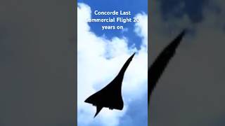 Concorde Last Commercial Flight 20 Years On