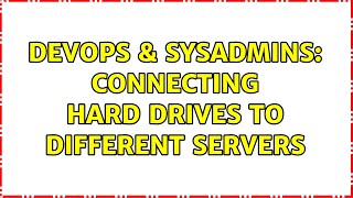 Celebrity DevOps & SysAdmins: Connecting Hard Drives to Different Servers (3 Solutions!!) Wealth