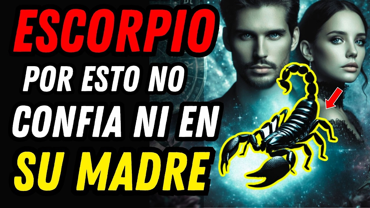 POR ESTAS RAZONES ESCORPIO NO CONFÍA NI EN SU MADRE ♏🦂 Y Tú Podrías Estar en Su Lista