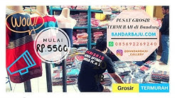 WOOOW!!!! MULAI Rp.5500 GROSIR BAJU TERMURAH DI BANDUNG - 085692269240 - Durasi: 6.43. 