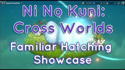 Ni No Kuni: Cross Worlds Hatching Showcase | How to Improve Results | Free 3 Stars