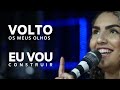 Volto Os Meus Olhos | Eu Vou Construir - Débora Reis