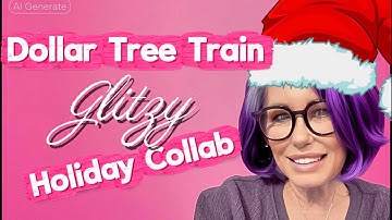 2025 Dollar Tree Train ✨Glitzy ✨ Holiday Collab!! With Giveaways!! 