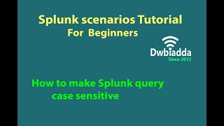 How to make Splunk query case sensitive | splunk scenarios tutorial