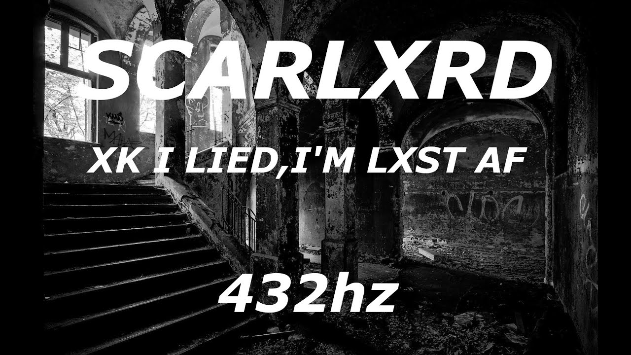 scarlxrd-xk-i-lied-i-m-lxst-af-432hz-youtube