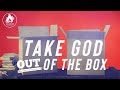RainFire Church Online: TAKE GOD OUT OF THE BOX www.RainFireChurch.org