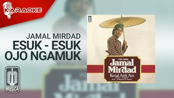 Jamal Mirdad - Esuk - Esuk Ojo Ngamuk (Official Karaoke Video)
