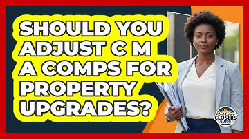 Should You Adjust CMA Comps for Property Upgrades?