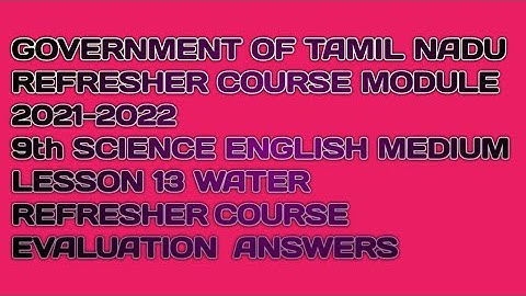 REFRESHER COURSE MODULE 2021-22 9SCIENCE EM LESSON 13 WATER REFRESHER EVALUATION ANSWER