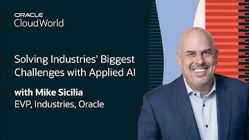 Mike Sicilia Keynote on Solving Industries’ Biggest Challenges with Applied AI: CloudWorld 2024