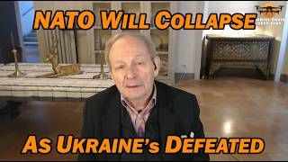 Alastair Crooke: NATO Will Collapse as Ukraine's Defeated
