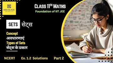 Class 11 Maths | SETS सेट्स Ex. 1.2 | Concepts, Types of Sets Explained with Examples NCERT IIT-JEE