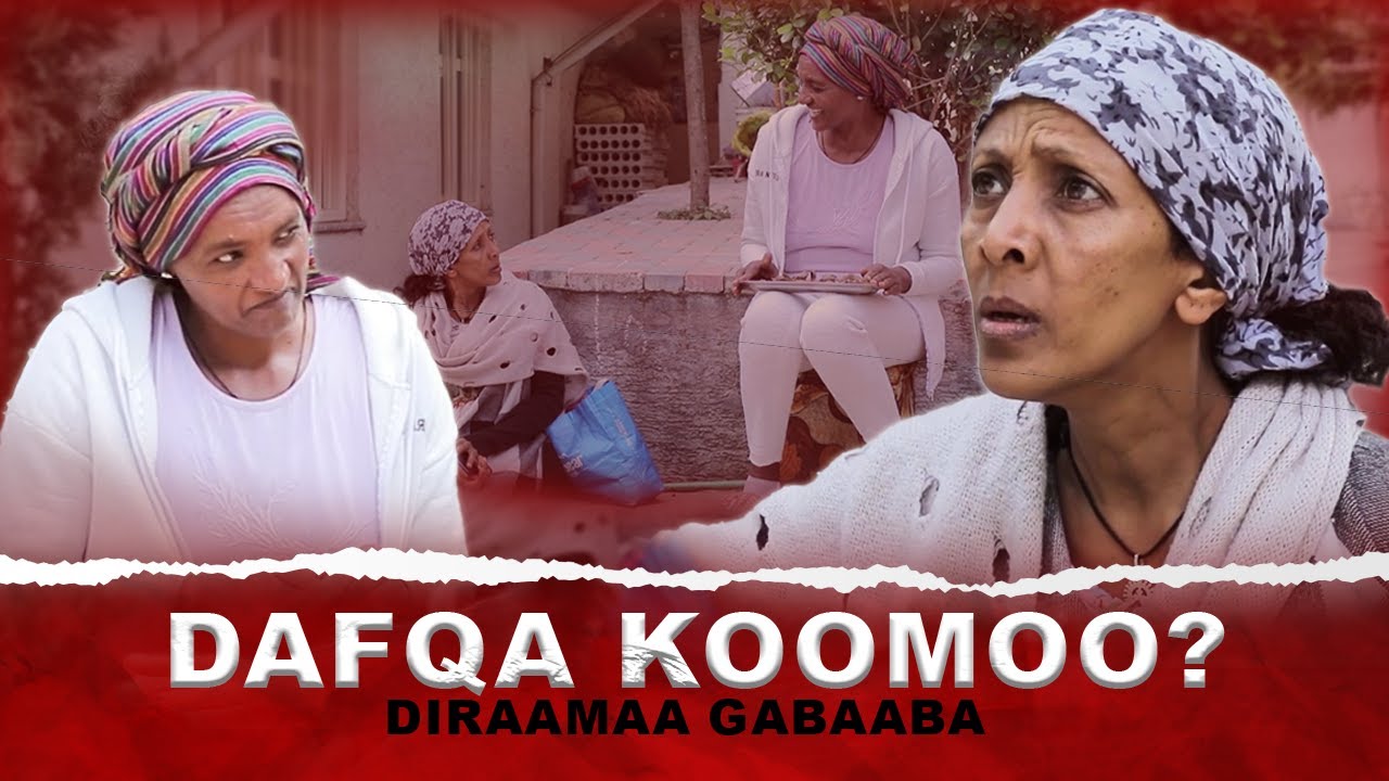 Dafqa koomo? - #Diraamaa Gabaaba
