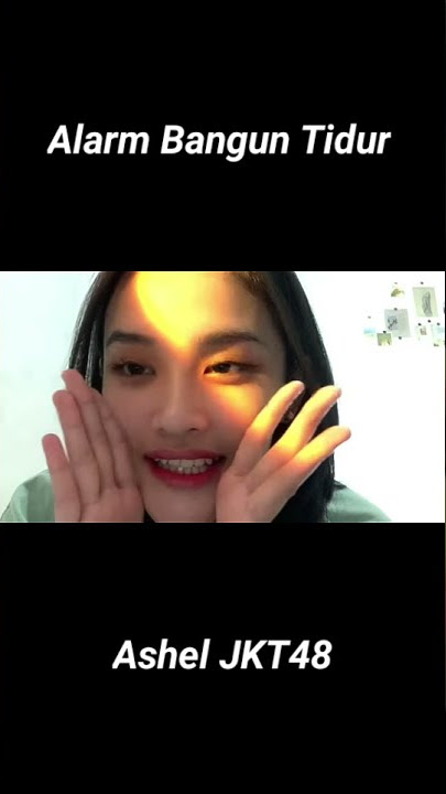 Alarm Bangun Tidur Ashel JKT48