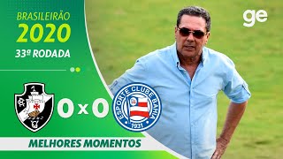 VASCO 0 X 0 BAHIA | MELHORES MOMENTOS | 33ª RODADA BRASILEIRÃO 2020 | ge.globo