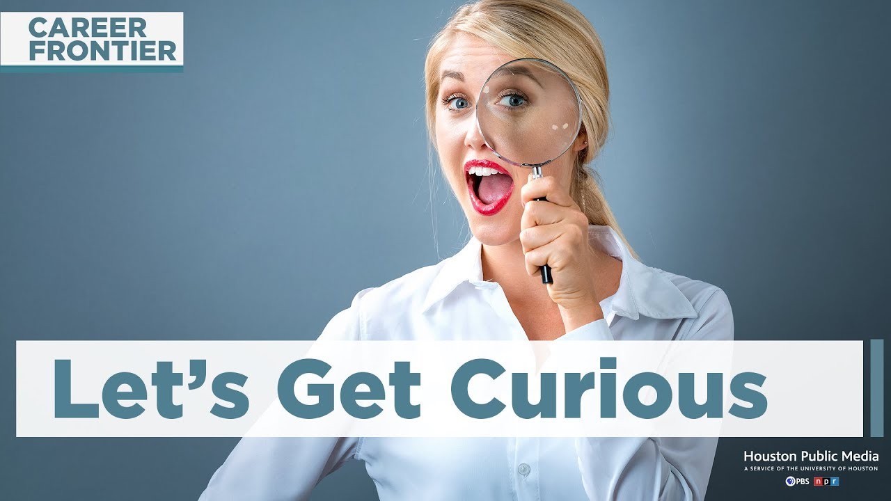 How Curiosity Can Power Your Career | Career Frontier