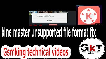 kine master UNSPORTED file format problem solve 2020 exporting problem fix Gsmking technical videos