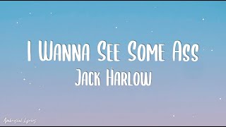 Jack Harlow - I WANNA SEE SOME ASS (Lyrics) [TikTok Song]