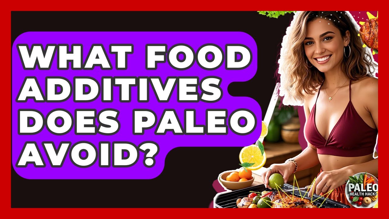 What Food Additives Does Paleo Avoid? - Paleo Health Hacks