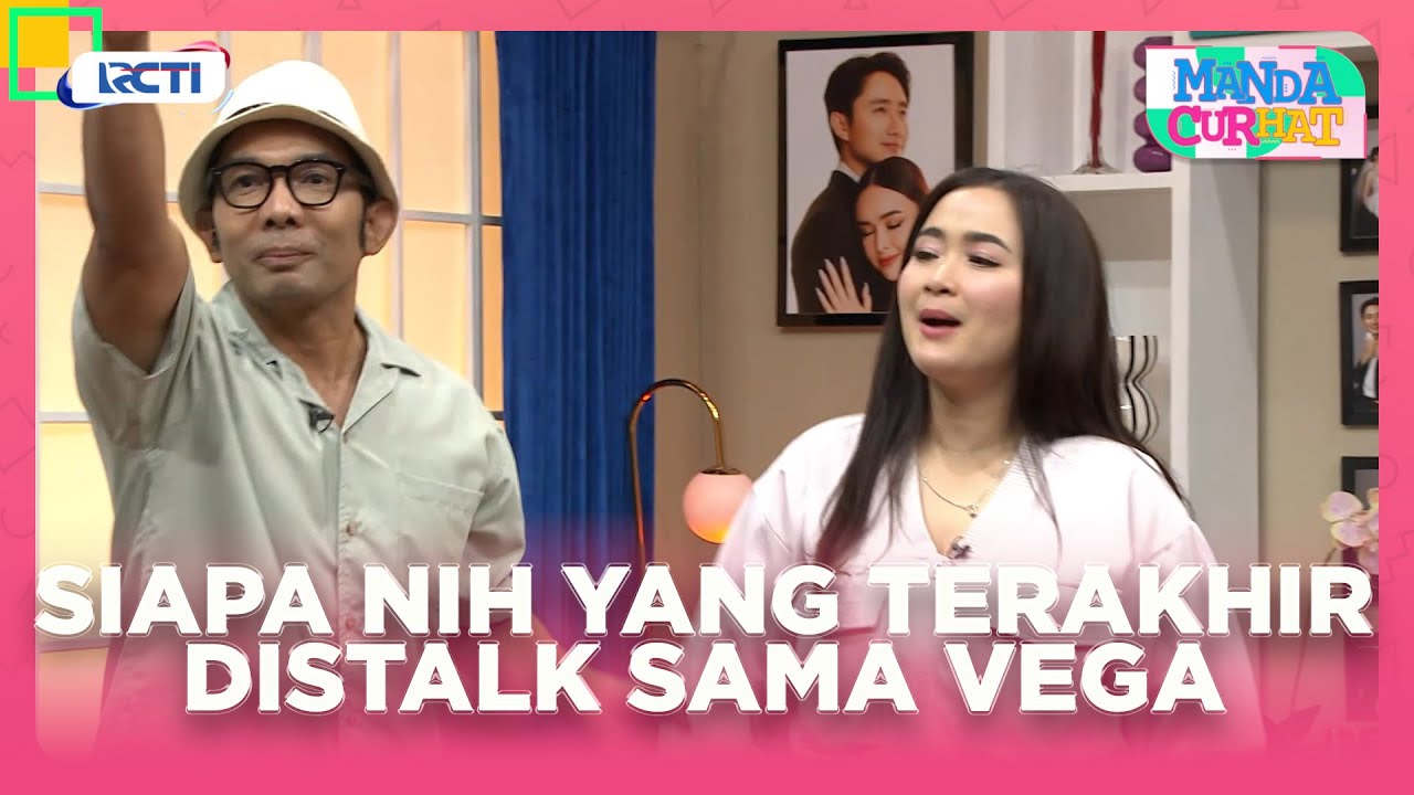 HAYOO!! Vega Terakhir Kali Stalking Siapa Nih? - MANDA CURHAT | EPS 40 PART 4