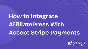 How to Integrate AffiliatePress With Accept Stripe Payments | Step By Step Guide