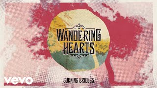 Video thumbnail of "The Wandering Hearts - Burning Bridges (Official Audio)"