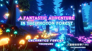 Children's Bedtime Story 136-A Fantastic Adventure in the Photon Forest