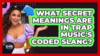 What Secret Meanings Are In Trap Music's Coded Slang? - SlangXplained