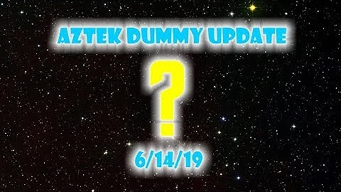 Aztek Dummy Update 6/14/19 - it
