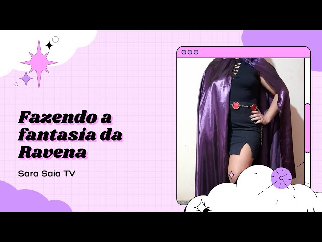 FAZENDO A FANTASIA DA RAVENA - Sara Saia TV 