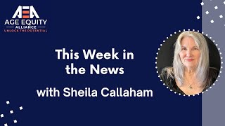 This Week In the News, Eps 12: US Employers Take Notice: EEOC Makes Ageism a Priority w/More Charges