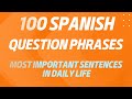 100 Spanish Questions. Basic Question Phrases in Spanish