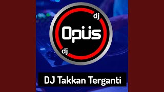 DJ Takkan Terganti Inst