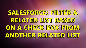 Salesforce: Filter a related list based on a check box from another related list (2 Solutions!!)