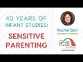 Infant studies sensitive parenting with rachel barr