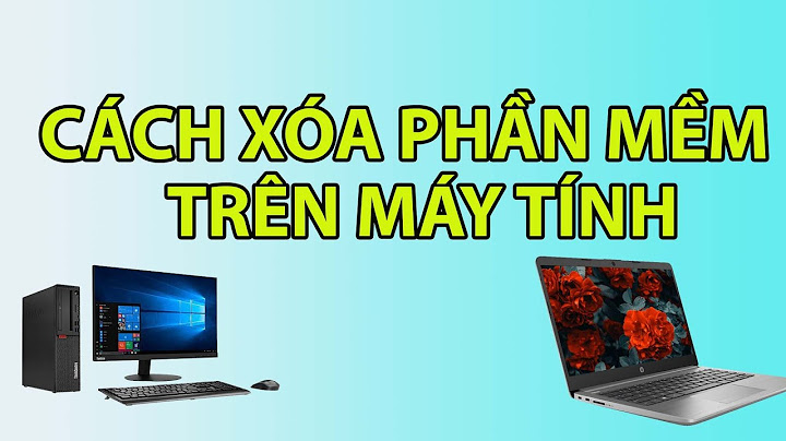 Làm thế nào để xóa phần mềm trong máy tính