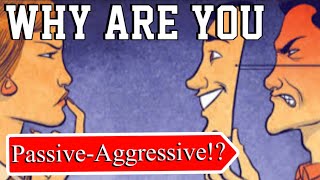 Why Are You Pive-Aggressive? A Brain Doctor Explains