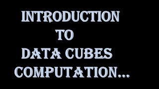 #Introduction to Data Cubes Computation | #Data Cubes |#Data Mining |#Data Science:-