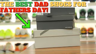 The Best Dad Shoes For Fathers Day