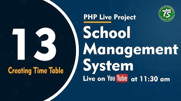 #13 | Creating Time Table day-1 | School Management System | PHP Live Project